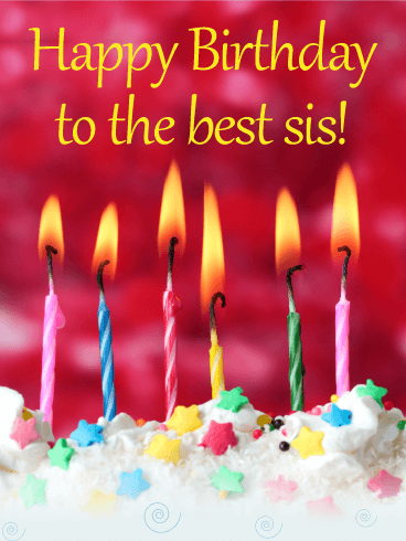 To the Best Sis! Happy Birthday Card